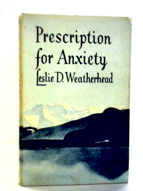Prescription For Anxiety von Leslie D. Weatherhead