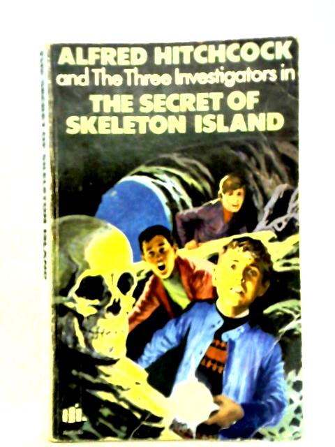 Alfred Hitchcock and the Three Investigators in the Secret of Skeleton Island By Robert Arthur