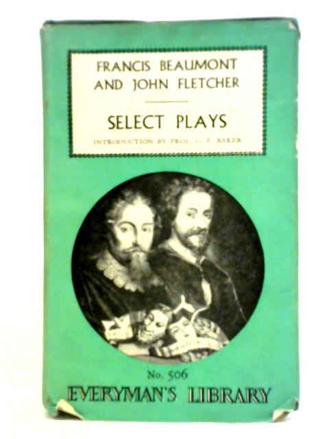 Beaumont & Fletcher's Plays By Professor G. P. Baker