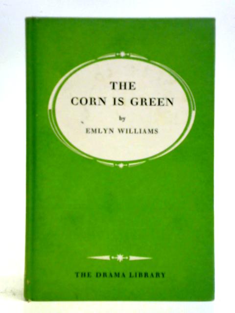 The Corn is Green By Emlyn Williams