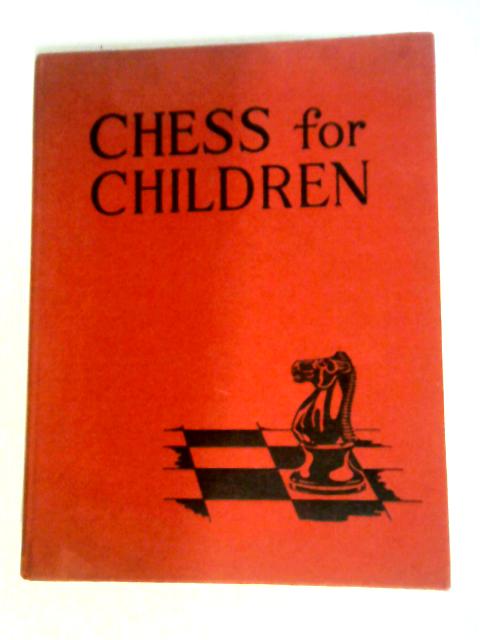 Chess For Children By Raymond Bott, Stanley Morrison