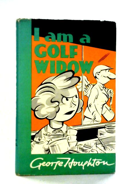 I Am a Golf Widow, A Frank Confession By George Houghton