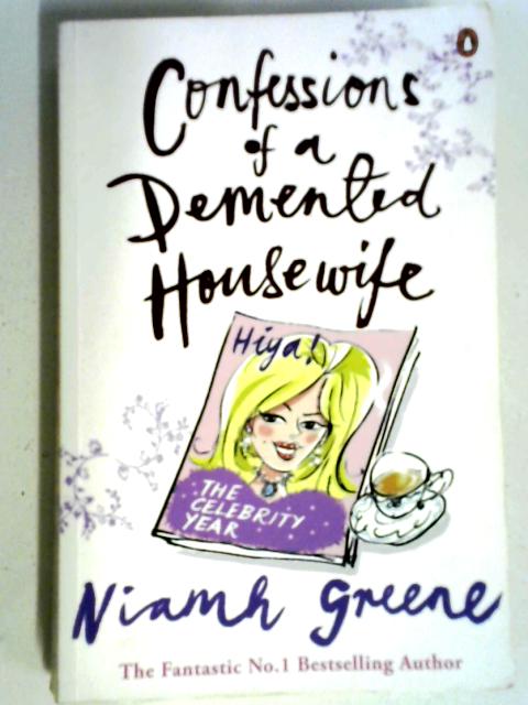 Confessions of a Demented Housewife: The Celebrity Year von Niamh Greene