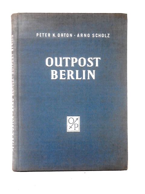 Outpost Berlin von Peter K Orton Arno Scholz