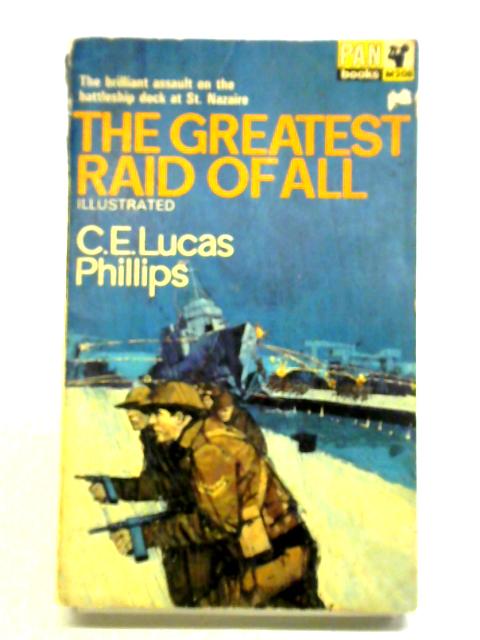 The Greatest Raid of All By C.E. Lucas Phillips