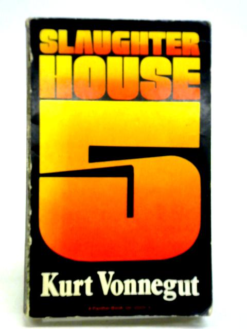 Slaughterhouse-Five: Or The Children's Crusade By Kurt Vonnegut Jr.