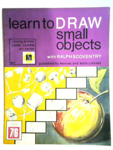 Learn to Draw Small Objects By Ralph S. Coventry