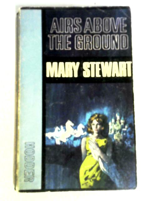 Airs Above The Ground By Mary Stewart