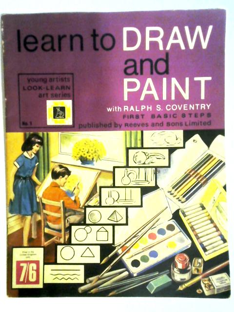 Learn to Draw And Paint (First Basic Steps) No.1 By Ralph S. Coventry