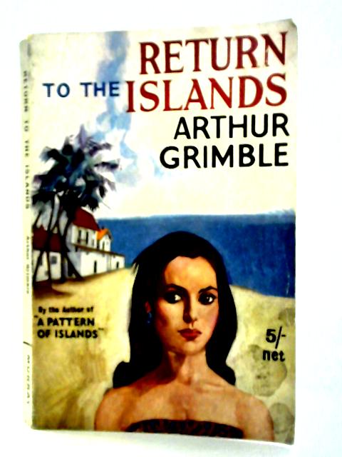 Return To The Islands By Arthur Grimble