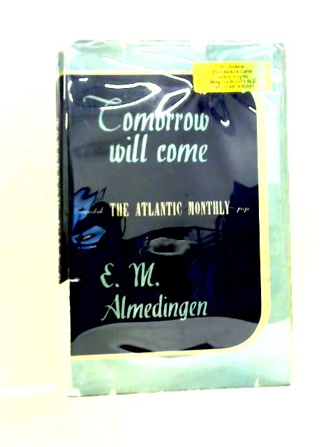 Tomorrow Will Come By E M Almedingen