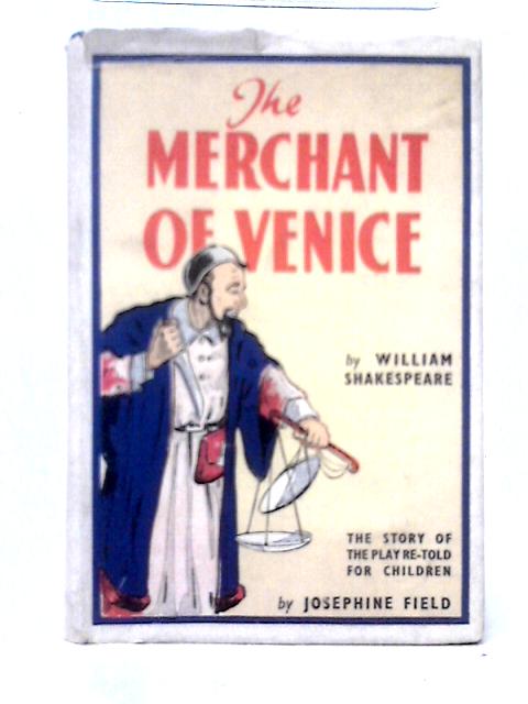 The Merchant of Venice By William Shakespeare Josephine Field (Retold)