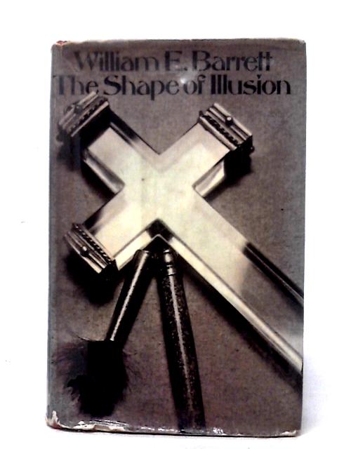 The Shape of Illusion von William E. Barrett