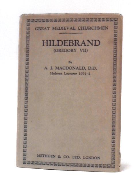 Hildebrand: A Life of Gregory VII By A. J. MacDonald