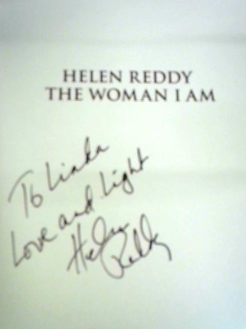 The Woman I Am: A Memoir By Helen Reddy