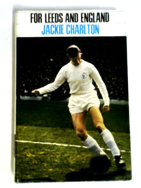 For Leeds and England par Jackie Charlton