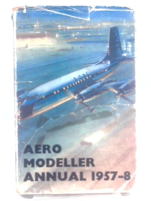 Aeromodeller Annual 1957-58 By C. S. Rushbrooke (Ed.)