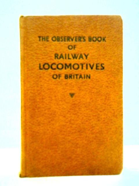 The Observer's Book of Railway Locomotives Of Britain von H C Casserley