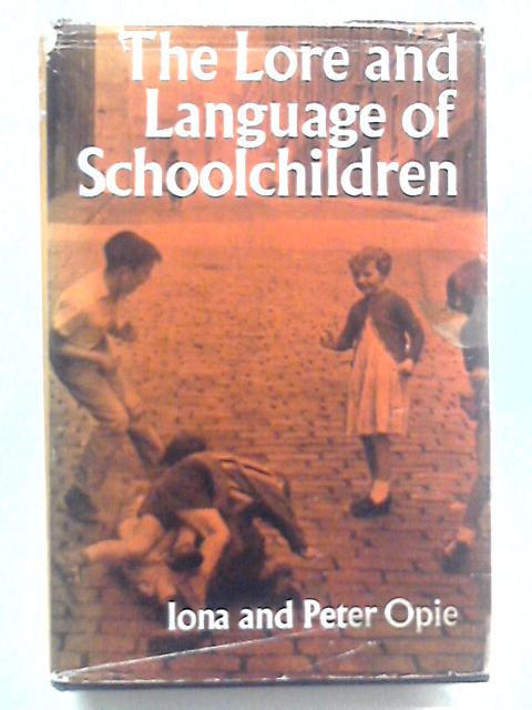 The Lore and Language of Schoolchildren By Iona and Peter Opie