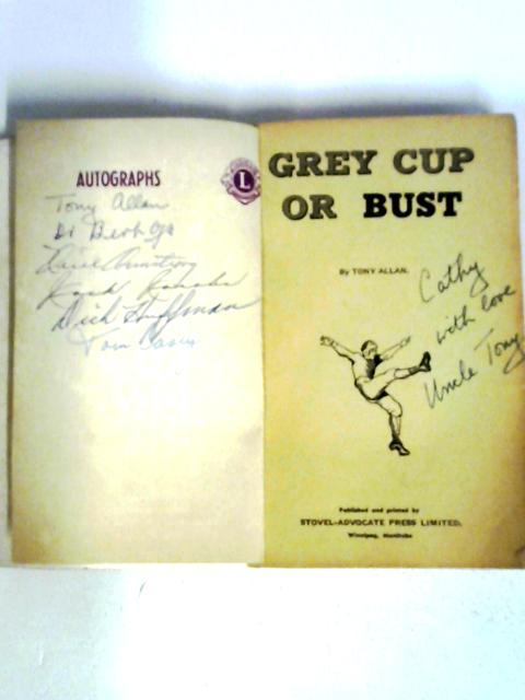 Grey Cup or Bust By Tony Allan