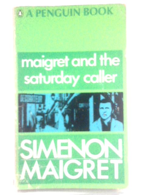 Maigret and the Saturday Caller By Georges Simenon