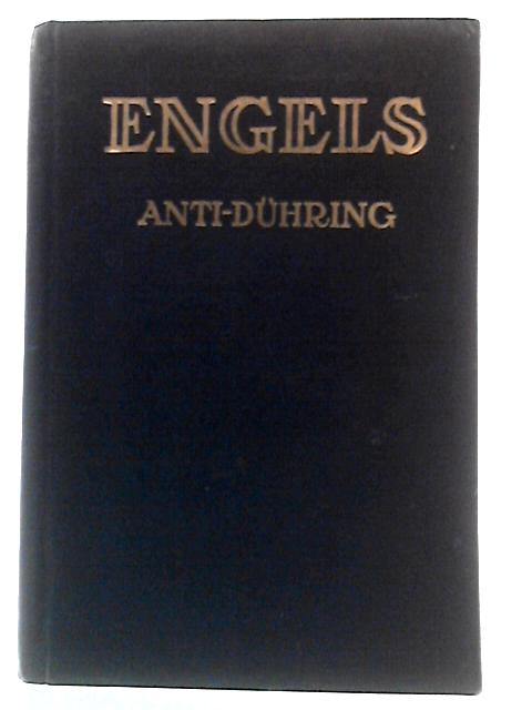 Anti-Duhring : Herr Eugen Duhring's Revolution in Science By Frederick Engels