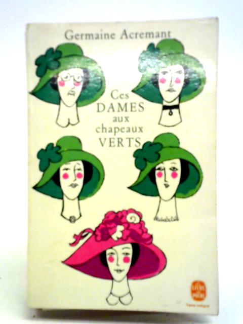 Ces Dames Aux Chapeaux Verts By Germaine Acremant