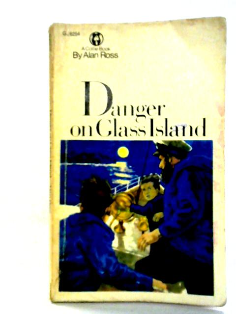 Danger on Glass Island By Alan Ross