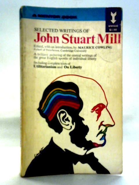 Selected Writings of John Stuart Mill By John Stuart Mill