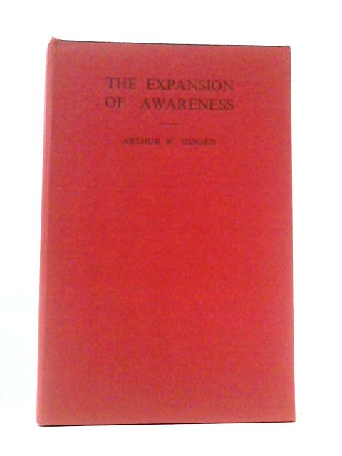 The Expansion Of Awareness - One Man's Search For Meaning In Living von Arthur W. Osborn