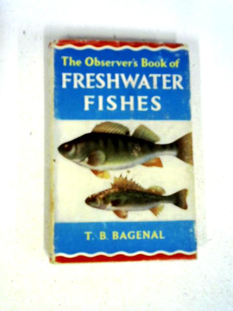 The Observer's Book of Freshwater Fishes By T.B. Bagenal