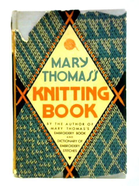 Mary Thomas's Knitting Book By Mary Thomas