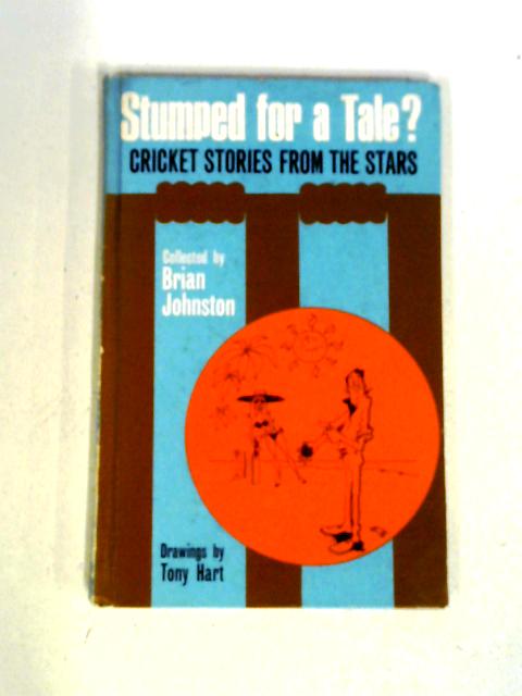 Stumped For A Tale? Cricket Stories From The Stars par Brian Johnston