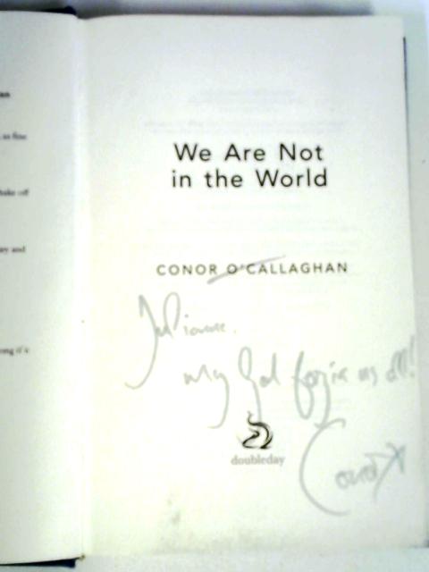 We Are Not in the World von Conor O'Callaghan