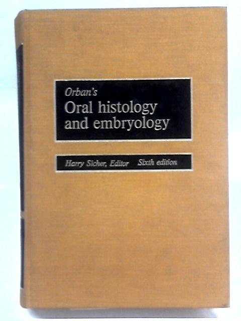 Oral Histology and Embryology von Balint Joseph Orban & Harry Sicher