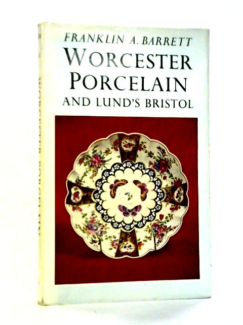 Worcester Porcelain and Lund's Bristol By Franklin A. Barrett