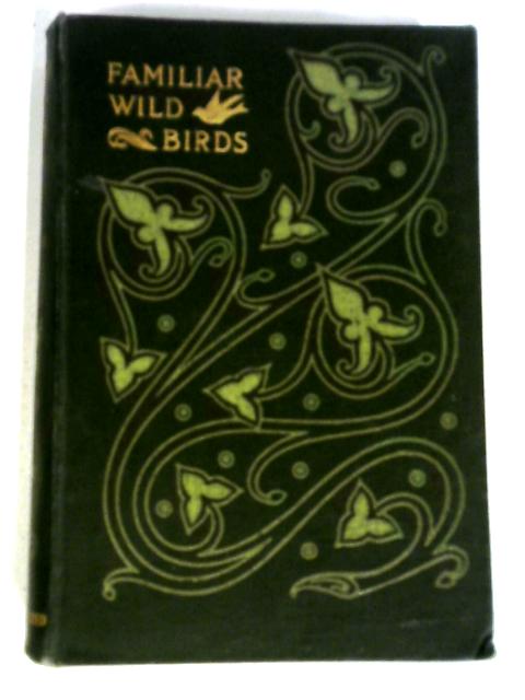 Familiar Wild Bird. First Series By W. Swaysland