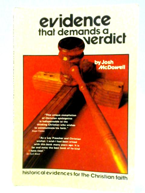 Evidence That Demands A Verdict, Volume 1, Historical Evidences For The Christian Faith By Josh McDowell
