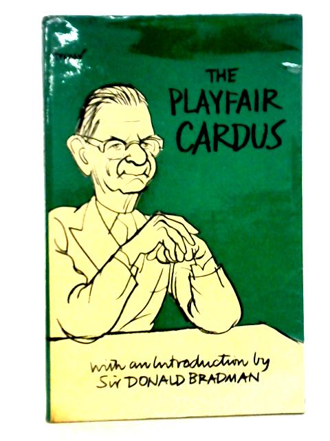 The Playfair Cardus: Essays by Neville Cardus, First Published in Playfair Cricket Monthly By Neville Cardus