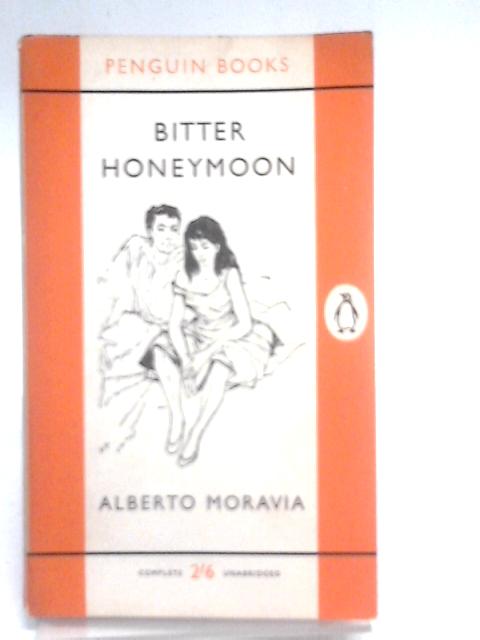 Bitter Honeymoon, and Other Stories (Penguin Books. no. 1519.) By Alberto Moravia