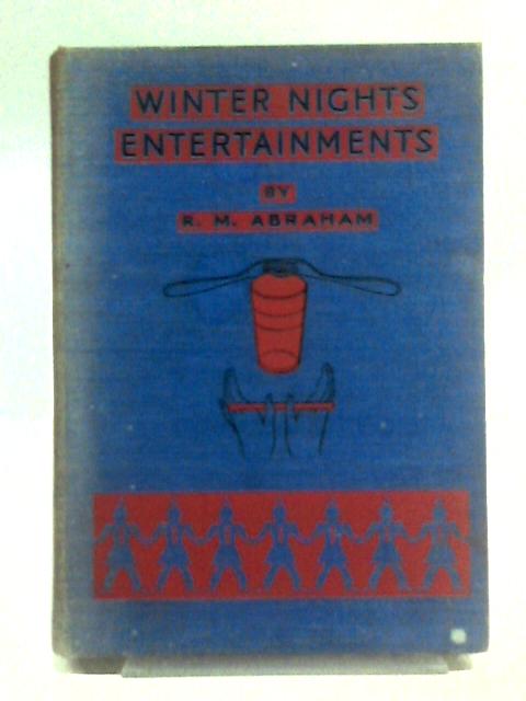 Winter Nights Entertainments: A Book Of Pastimes For Everybody By R. M. Abraham