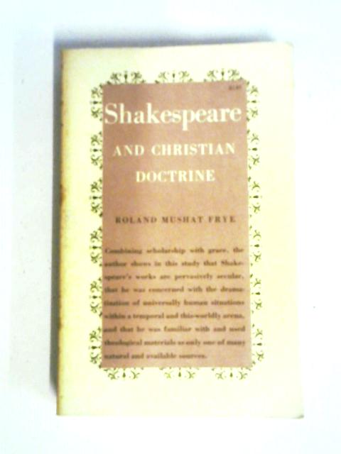 Shakespeare and Christian Doctrine By Roland Mushat Frye