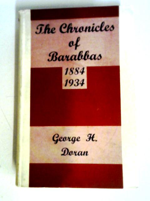 Chronicles of Barabbas, 1884-1934 von George H. Doran