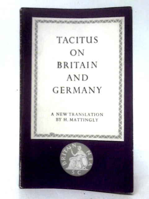 Tacitus On Britain And Germany. von Tacitus H. Mattingly (trans)