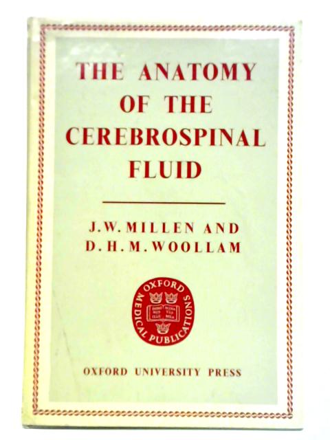 The Anatomy of Cerebrospinal Fluid By J. W. Millen and D. H. M. Woollam