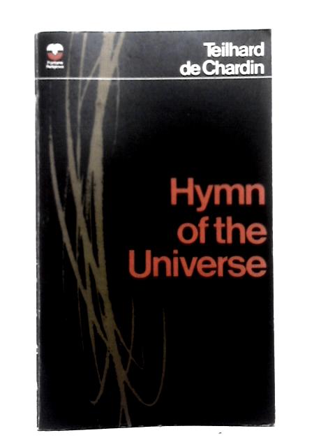 Hymn of The Universe By Pierre Teilhard de Chardin