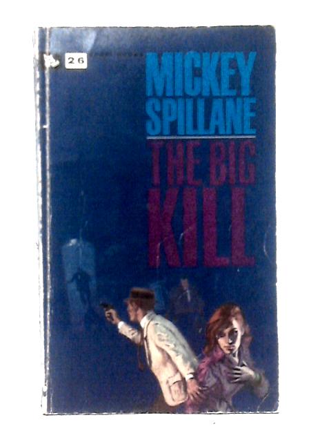 The Big Kill By Mickey Spillane