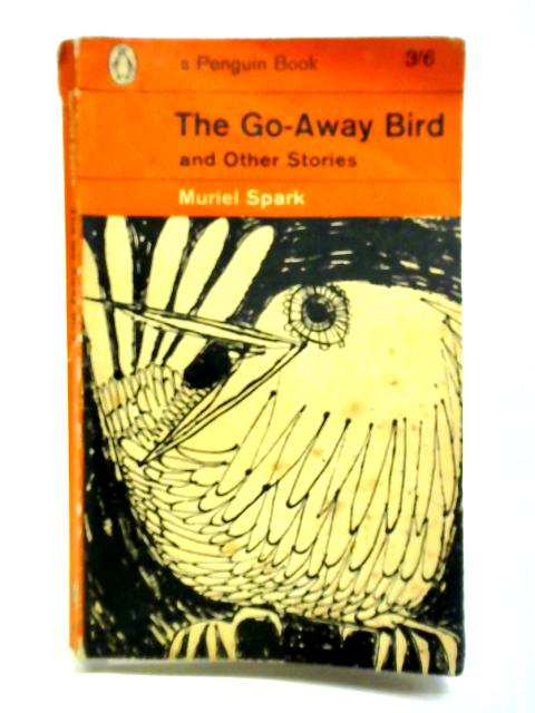 The Go-away Bird and Other Stories By Muriel Spark