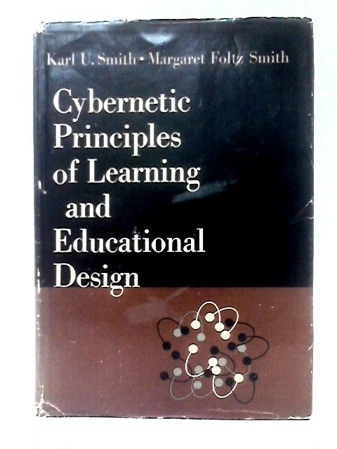 Cybernetic Principles of Learning and Educational Design By Karl U. Smith