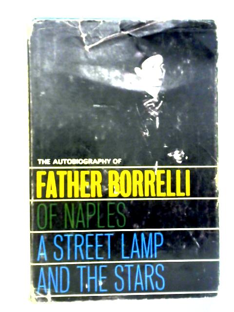 A Street Lamp and the Stars: The Autobiography of Don Borrelli of Naples von Don Borrelli